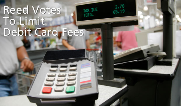 Reed Votes to Protect Consumers by Limiting Debit Card Fees